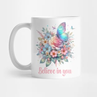 BELIEVE IN YOU, FLORAL BUTTERFLY MENTAL HEALTH QUOTES, SELF LOVE QUOTES Mug